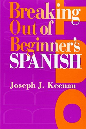 Breaking Out of Beginner's Spanish — Joseph J. Keenan