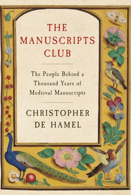 The Manuscripts Club: The People Behind a Thousand Years of Medieval Manuscripts — De Hamel Christopher