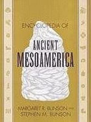 Encyclopedia of Ancient Mesoamerica, The — Margaret Bunson