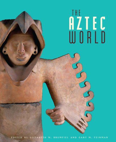 The Aztec World — Gary M. Feinman