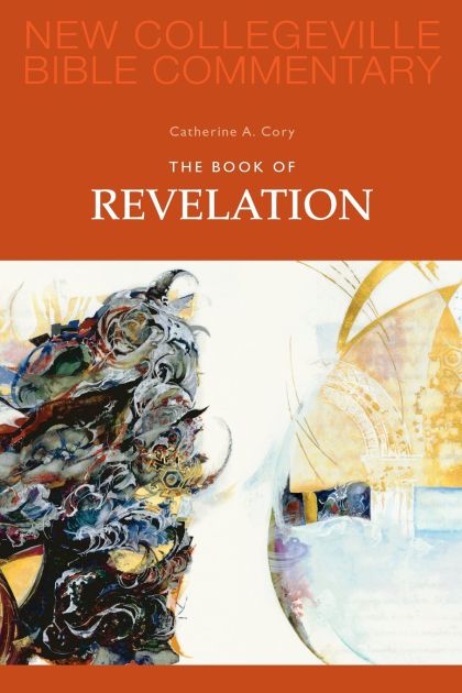 The Book of Revelation (New Collegeville Bible Commentary. New Testament) (Pt. 12) — Catherine A. Cory