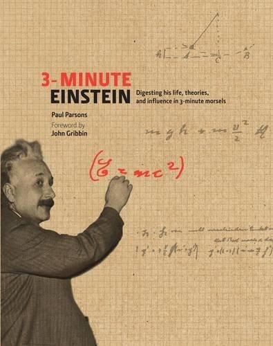 3-minute Einstein: Digesting His Life, Theories, and Influence in 3-minute Morsels — Paul Parsons