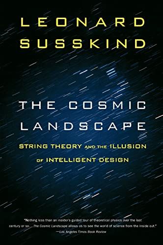 The Cosmic Landscape : String Theory and the Illusion of Intelligent Design — , Leonard Susskind
