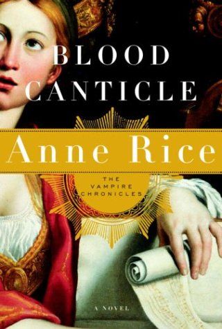 Blood Canticle : The Vampire Chronicles — Anne Rice