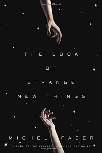 The Book of Strange New Things: A Novel — Michel Faber