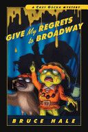 Give My Regrets to Broadway: A Chet Gecko Mystery (Chet Gecko) — Bruce Hale