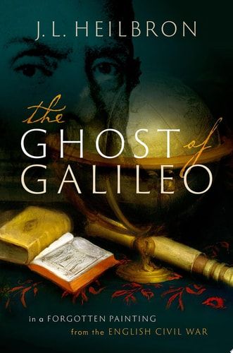 The Ghost of Galileo: In a forgotten painting from the English Civil War — J.L. Heilbron