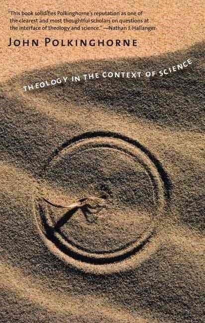 Theology in the Context of Science — John Polkinghorne