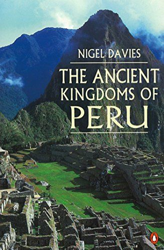 The Ancient Kingdoms of Peru — Nigel Davies