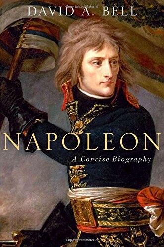Napoleon: A Concise Biography — Bell David Avrom