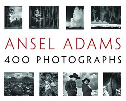 Ansel Adams: 400 Photographs — Ansel Adams