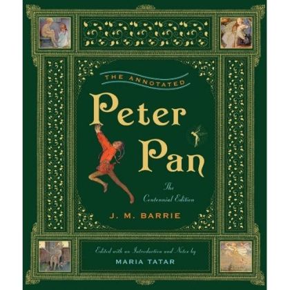 The Annotated Peter Pan (The Centennial Edition) (The Annotated Books) — J. M. Barrie