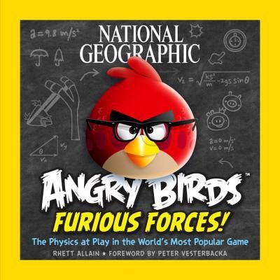 National Geographic Angry Birds Furious Forces: The Physics at Play in the World's Most Popular Game — Rhett Allain