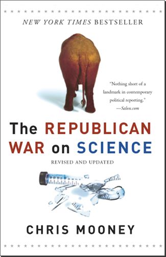 The Republican War on Science — Chris Mooney