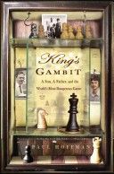 King's Gambit:  A Son, A Father, and the World's Most Dangerous Game — Paul Hoffman