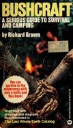 Bushcraft: A Serious Guide to Survival and Camping — Richard Graves