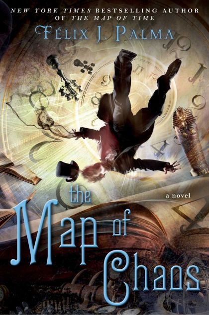 The Map of Chaos: A Novel (The Map of Time Trilogy) — Flix J. Palma