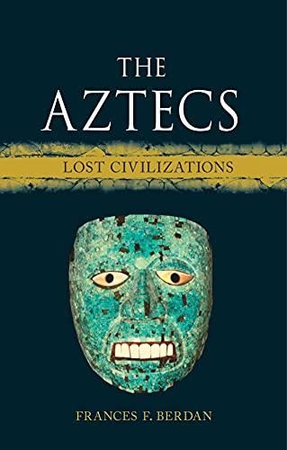 The Aztecs: Lost Civilizations — Frances F. Berdan