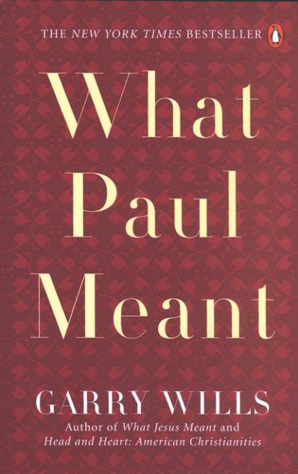 What Paul Meant — Garry Wills
