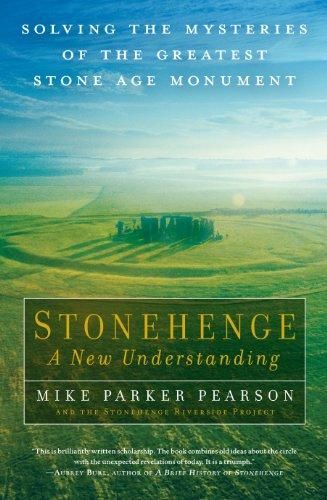 Stonehenge - A New Understanding: Solving the Mysteries of the Greatest Stone Age Monument — Mike Parker Pearson