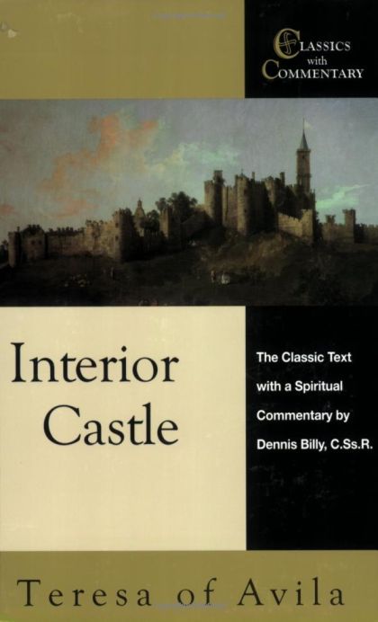 Interior Castle: The Classic Text With a Spiritual Commentary — Teresa of Avila