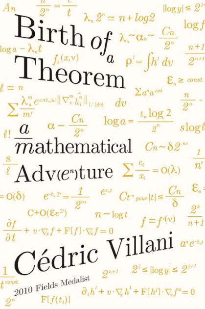 Birth of a Theorem: A Mathematical Adventure — , Cdric Villani