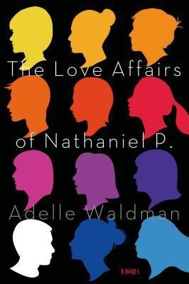 The Love Affairs of Nathaniel P. — Adelle Waldman