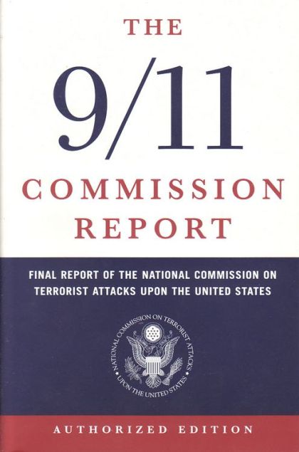 The 9/11 Commission Report: Final Report of the National Commission on Terrorist Attacks Upon the United States (Authorized Edition) — National Commission on Terrorist Attacks