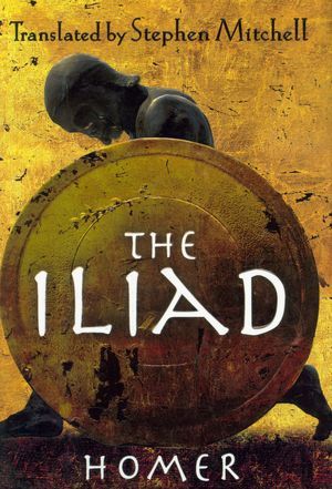 The Iliad: (The Stephen Mitchell Translation) — Homer