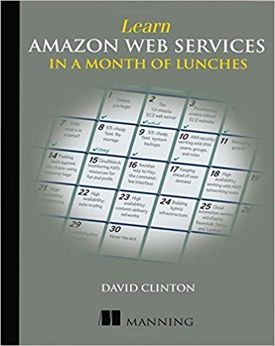 Learn Amazon Web Services in a Month of Lunches — David Clinton
