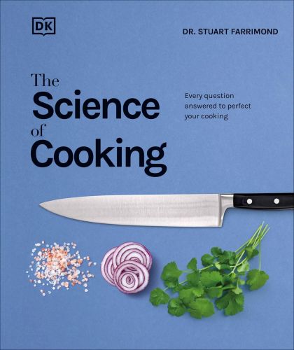 The Science of Cooking: Every Question Answered to Perfect Your Cooking — Stuart Farrimond