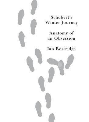 Schubert's Winter Journey: Anatomy of an Obsession — Ian Bostridge