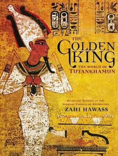 Golden King, The: The World of Tutankhamun — Zahi Hawass