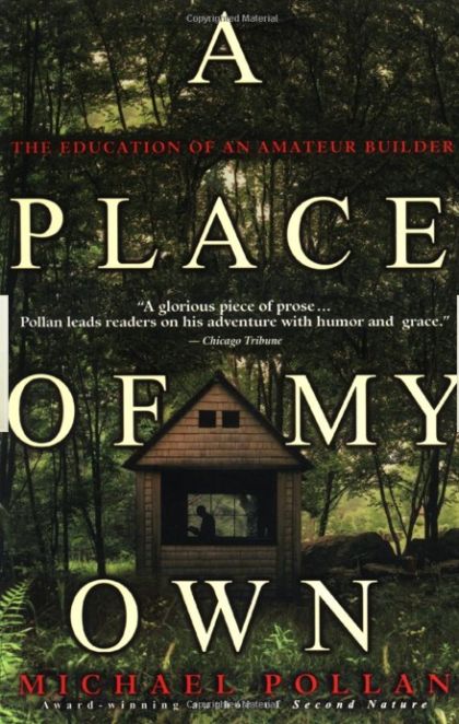 Place of My Own, A: The Architecture of Daydreams — Michael Pollan