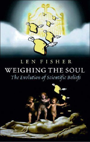 Weighing the Soul — Len Fisher