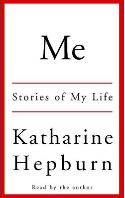 Me: Stories of My Life — Katharine Hepburn