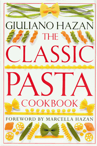 The Classic Pasta Cookbook (Classic Cookbooks) — Giuliano Hazan