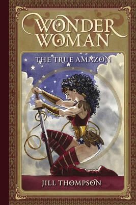 Wonder Woman  The True Amazon — Jill Thompson