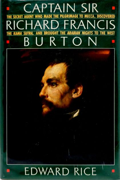 Captain Sir Richard Francis Burton — Edward Rice