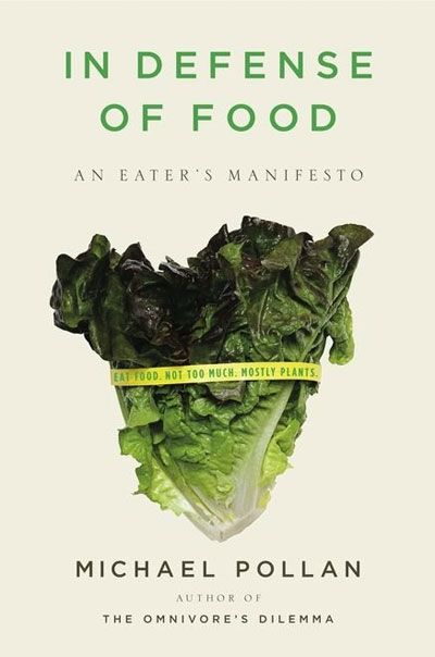 In Defense of Food: An Eater's Manifesto — Michael Pollan