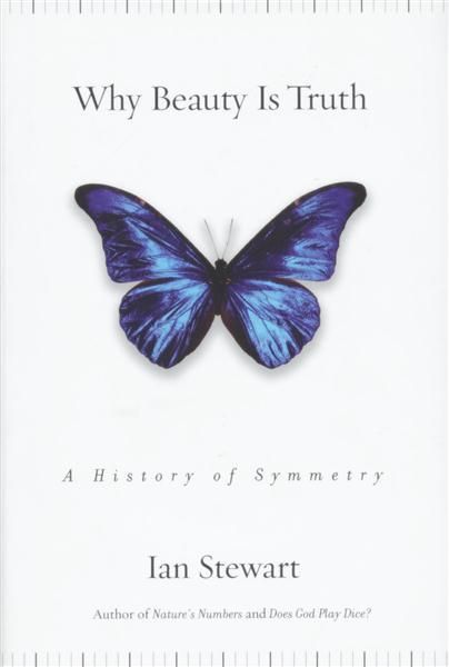 Why Beauty Is Truth: The History of Symmetry — Ian Stewart