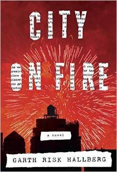 City on Fire: A novel — Garth Risk Hallberg