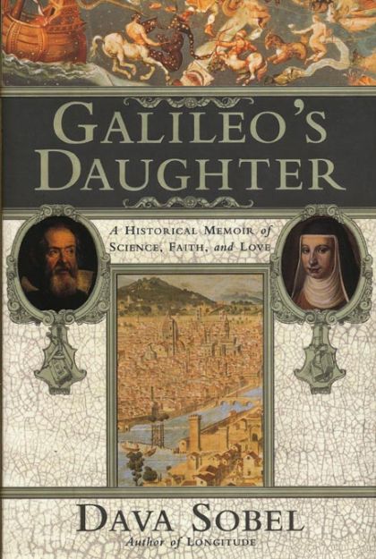 Galileo's Daughter: A Historical Memoir of Science, Faith, and Love — Dava Sobel