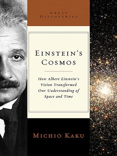 Einstein's Cosmos: How Albert Einstein's Vision Transformed Our Understanding of Space and Time (Great Discoveries) — Michio Kaku