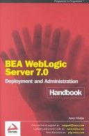 BEA WebLogic 7.0 Application Server Deployment and Administration Handbook — Aaron Mulder