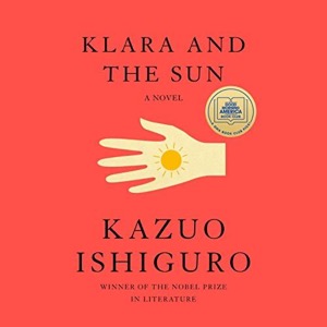 Klara and the Sun — Kazuo Ishiguro
