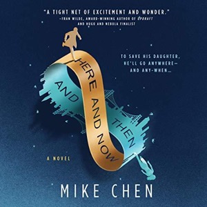 Here and Now and Then — Mike Chen