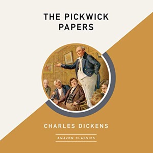 The Pickwick Papers (AmazonClassics Edition) — Charles Dickens