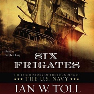 Six Frigates — Ian W. Toll
