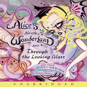 Alice's Adventures in Wonderland and Through the Looking Glass — Lewis Carroll